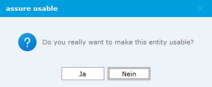 Rückfrage: Do you really want to make this entity usable? Buttons Ja und Nein.